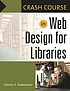 Crash course in Web design for libraries door Charles P Rubenstein