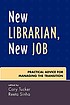 New librarian, new job : practical advice for managing the transition
