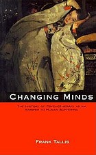 Changing minds : the history of psychotherapy as an answer to human suffering