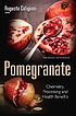 Pomegranate : chemistry, processing and health... by Augusta Caligiani