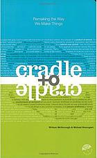 Cradle to cradle : remaking the way we make things