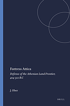 Fortress Attica : defense of the Athenian land frontier, 404-322 B.C.