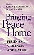 Bringing peace home : feminism, violence, and nature