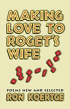 Making love to Roget's wife : poems new and selected
