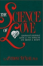 The science of love : understanding love & its effects on mind & body
