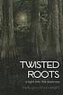 Twisted roots : a light into the darkness by  Shelly Goodman Wright 