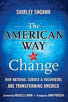 The American way to change : how national service & volunteers are transforming America