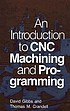 An introduction to CNC machining and programming by David Gibbs