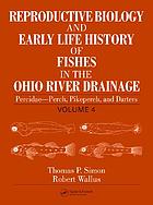 Reproductive biology and early life history of fishes in the Ohio River drainage. Vol. 4, Percidae - perch, pikeperch and darters
