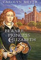 Beware, Princess Elizabeth
