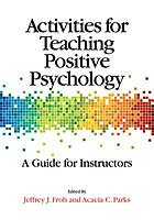 Activities for teaching positive psychology : a guide for instructors
