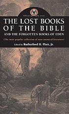 The lost books of the Bible ; and, The forgotten books of Eden