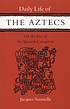 Daily life of the Aztecs on the eve of the Spanish... by  Jacques Soustelle 