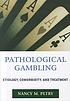 Pathological gambling : etiology, comorbidity,... 著者： Nancy M Petry