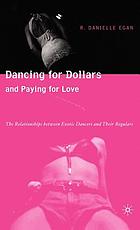 Dancing for dollars and paying for love : the relationships between exotic dancers and their regulars