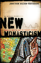 New monasticism : what it has to say to today's church