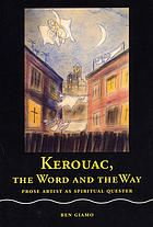 Kerouac, the word and the way : prose artist as spiritual quester