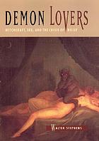 Demon lovers : witchcraft, sex, and the crisis of belief