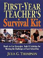 First-year teacher's survival kit : ready-to-use strategies, tools & activities for meeting the challenges of each school day