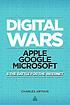 Digital wars : Apple, Google, Microsoft and the... by Charles Arthur