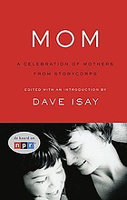 Mom : a celebration of mothers from StoryCorps