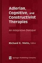 Adlerian, Cognitive, and Constructivist Therapies: An Integrative Dialogue cover image