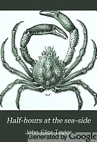 Half-hours at the sea-side; or, Recreations with marine objects,