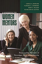 A handbook for women mentors : transcending barriers of stereotype, race, and ethnicity