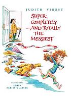 Super-completely and totally the messiest
