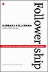 Followership : how followers are creating change... 著者：  Barbara Kellerman 