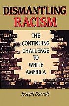 Dismantling racism : the continuing challenge to white America