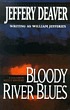 Bloody river blues : a location scout mystery door Jeffery Deaver