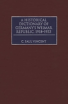 A historical dictionary of Germany's Weimar Republic, 1918-1933