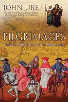 Pilgrimages : the great adventure of the Middle Ages