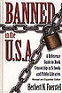 Banned in the U.S.A. : a reference guide to book... 著者： Herbert N Foerstel