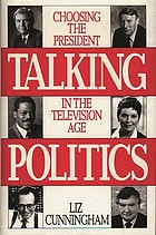 Talking politics : choosing the president in the television age