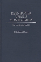 Eisenhower versus Montgomery : the continuing debate