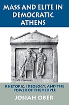Mass and elite in democratic Athens : rhetoric, ideology, and the power of the people