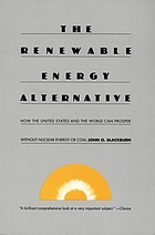 The renewable energy alternative : how the United States and the world can prosper without nuclear energy or coal