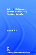 Adorno, Habermas, and the search for a rational society