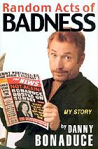 Random acts of badness : my story