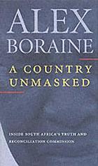 A country unmasked : [inside South Africa's Truth and Reconciliation Commission]