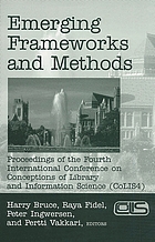 Emerging frameworks and methods : CoLIS 4 : proceedings of the Fourth International Conference on Conceptions of Library and Information Science, Seattle, WA, USA, July 21-25, 2002
