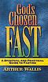 God's chosen fast : a spiritual and practical... de Arthur Wallis