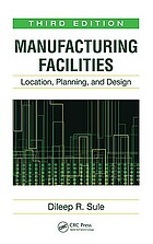 Manufacturing facilities : location, planning,... by D  R Sule