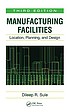 Manufacturing facilities : location, planning,... by D  R Sule