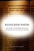 Bleached faith : the tragic cost when religion... 著者：  Steven Goldberg 