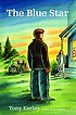 The blue star : a novel by  Tony Earley 
