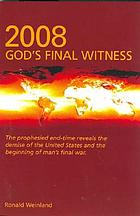 2008 : God's final witness