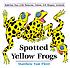 Spotted yellow frogs : fold-out fun with patterns,... by  Matthew Van Fleet 